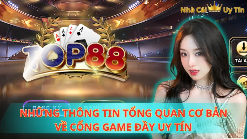 Những thông tin tổng quan cơ bản về cổng game đầy uy tín