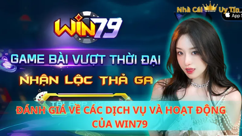 Đánh giá về các dịch vụ và hoạt động của Win79 