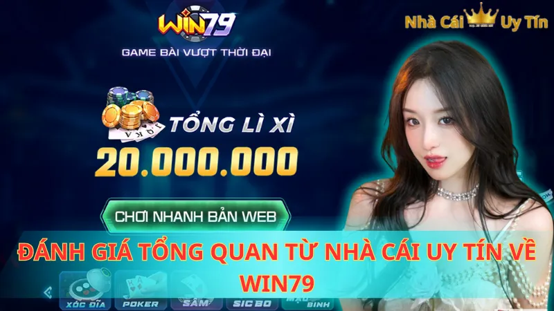 Đánh giá tổng quan từ Nhà cái uy tín về Win79