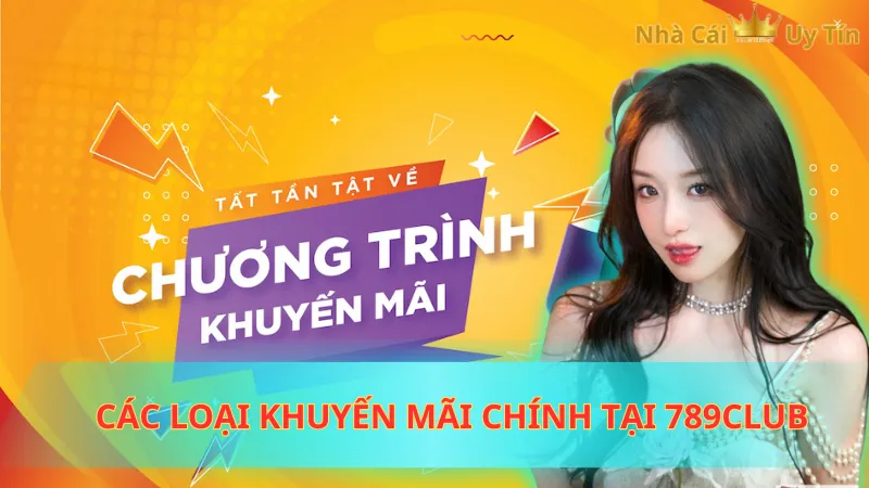 Các loại khuyến mãi chính tại 789Club